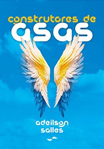 Construtores de Asas: Humanizando a Relação de Pais, Professores e Adolescentes