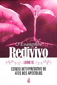 O Evangelho Redivivo - Livro VI