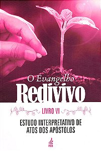 O Evangelho Redivivo - Livro VI
