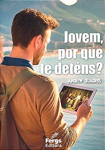 Jovem, por que te deténs?