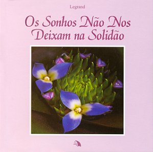 Os Sonhos não Nos Deixam na Solidão
