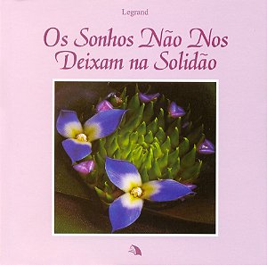Os Sonhos não Nos Deixam na Solidão