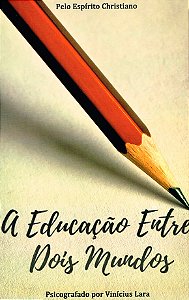A Educação Entre Dois Mundos