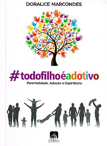 Livro #todofilhoéadotivo - Parentalidade, Adoção e Espiritismo