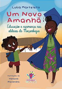 Um Novo Amanhã - Educação e Esperança nas Aldeias de Moçambique