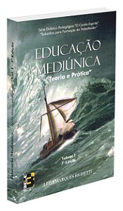 Educacao Mediunica - Teoria e Pratica - Volume 1