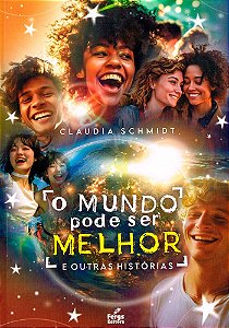 O Mundo pode Ser Bem Melhor e Outras Histórias