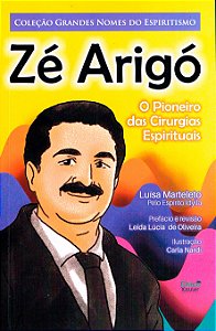 Zé Arigó - O Pioneiro das Cirurgias Espirituais