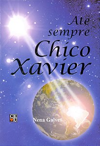 Até Sempre Chico Xavier