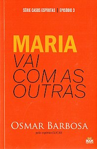 Maria vai com as Outras - Série Casos Espíritas - Episódio 3
