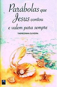 Parábolas que Jesus Contou e Valem para Sempre