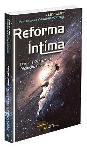 Reforma Íntima Teoria e Prática da Evolução Espiritual