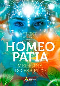 Homeopatia: Medicina do Espírito