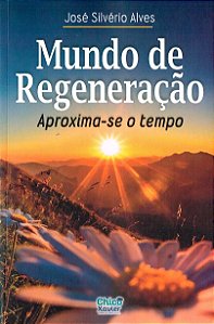 Mundo de Regeneração - Aproxima-se o Tempo