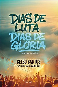 Dias de Luta, Dias de Glória