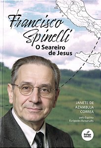Francisco Spinelli - O Seareiro de Jesus