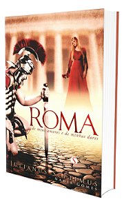 Roma de Meus Amores e de Minhas Dores