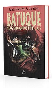 Batuque - Seus Encantos e Rituais