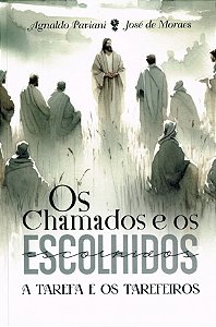 Os Chamados e os Escolhidos - A Tarefa e os Tarefeiros