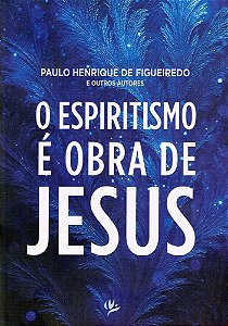 O Espiritismo é Obra de Jesus