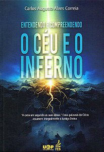 Entendendo e Compreendendo O Céu e o Inferno