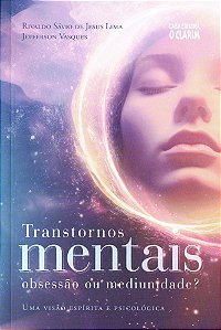 Transtornos Mentais: Obsessão ou Mediunidade?