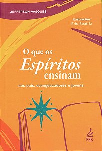 O Que os Espíritos Ensinam aos Pais, Evangelizadores e Jovens