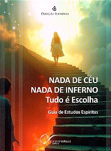Nada de Céu, nada de Inferno - Tudo é Escolha