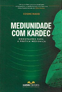 Mediunidade com Kardec - Orientações para a Prática Mediúnica