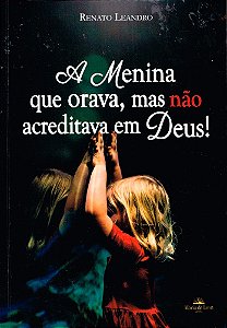 A Menina que Orava, mas não Acreditava em Deus!