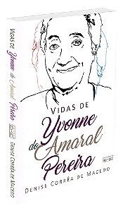 Vidas de Yvonne do Amaral Pereira