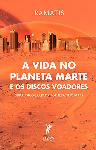 A Vida no Planeta Marte e os Discos Voadores