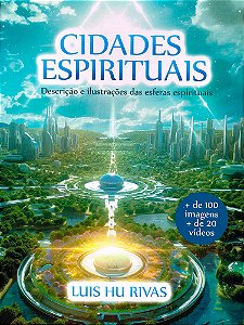 Cidades Espirituais - Descrição e Ilustrações das Esferas Espirituais - Capa Dura