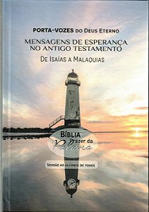 Bíblia Prazer da Palavra - Porta Vozes do Deus Eterno Mensagens de Esperança no Antigo Testamento