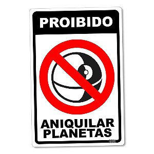 Placa Decorativa 24x16 Proibido Aniquilar Planetas - Beek