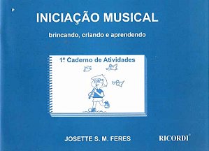 Iniciação Musical - Brincando, Criando E Aprendendo - Vol. 1