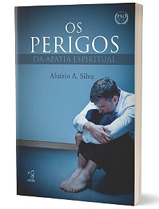 OS PERIGOS DA APATIA ESPIRITUAL