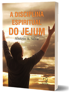 A DISCIPLINA ESPIRITUAL DO JEJUM