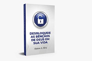 DESBLOQUEIE AS BENÇAOS DE DEUS EM SUA VIDA
