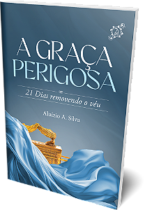 21 DIAS REMOVENDO O VÉU - A GRACA PERIGOSA - #Desconto