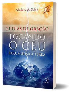 21 DIAS TOCANDO O CEU PARA MUDAR A TERRA