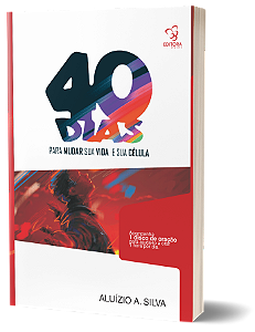 40 DIAS PARA MUDAR SUA VIDA E SUA CELULA