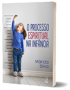 O PROCESSO ESPIRITUAL NA INFANCIA