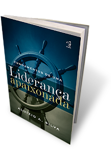 LIVRO - FUNDAMENTOS DE UMA LIDERANÇA APAIXONADA