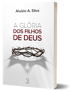 A GLORIA DOS FILHOS DE DEUS