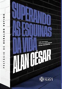 Superando as Esquinas da Vida - Alan Cesar