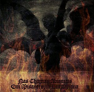 Nas Chamas Abismais em Misantropia Luciferiana - 4way Split