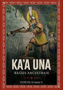 KA'A UNA - Raízes Ancestrais