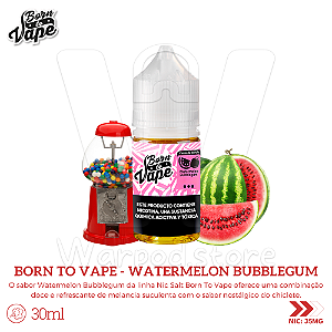 Nic Salt Born To Vape 30ml / 35mg - Watermelon Bubblegum