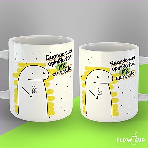 Caneca - Quando sua opinião for pix